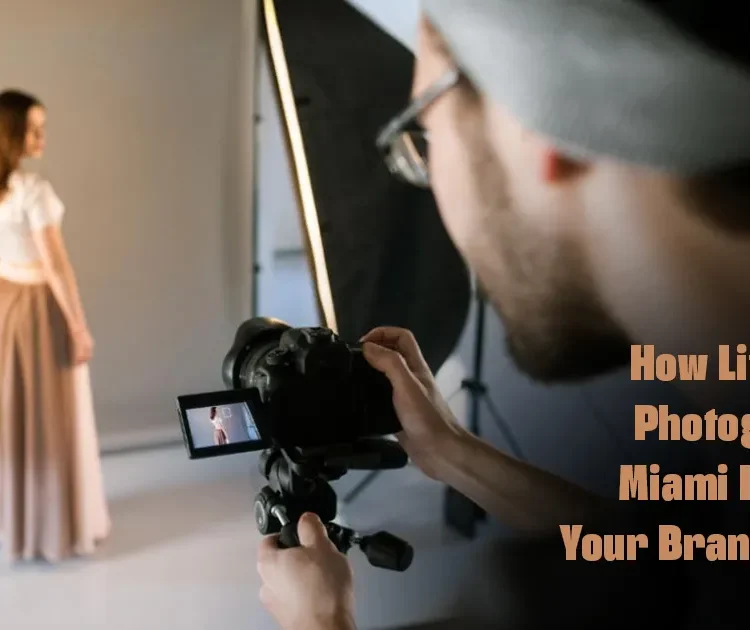 How Lifestyle Photography Miami Plays Key Role in Brand Growth